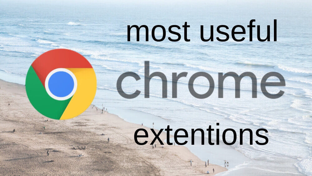 most useful chrome extentions