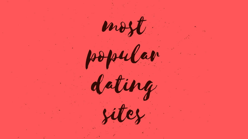 most popular dating sites