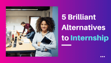 5 Brilliant Alternatives to Internship
