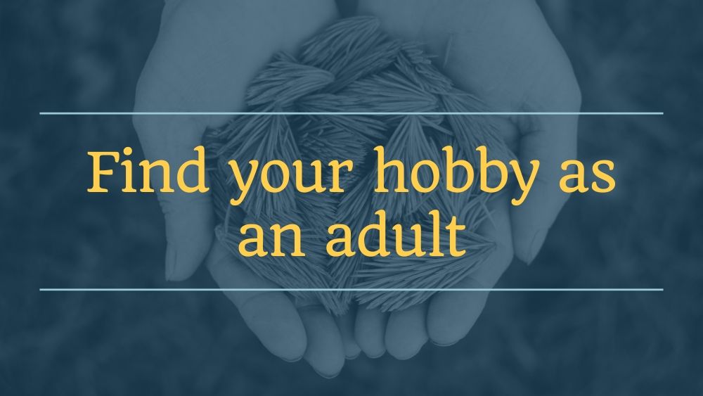 Find your hobby as an adult