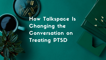 How Talkspace Is Changing the Conversation on Treating PTSD