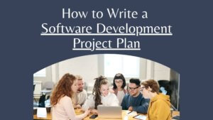 How to Write a Software Development Project Plan