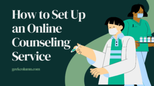 How to Set Up an Online Counseling Service