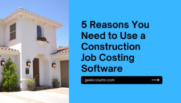 5 Reasons You Need to Use a Construction Job Costing Software