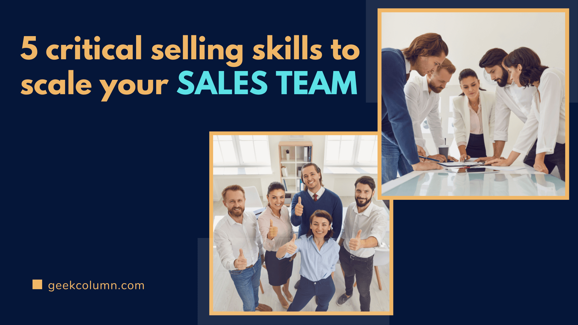 5 critical selling skills to scale your SALES TEAM