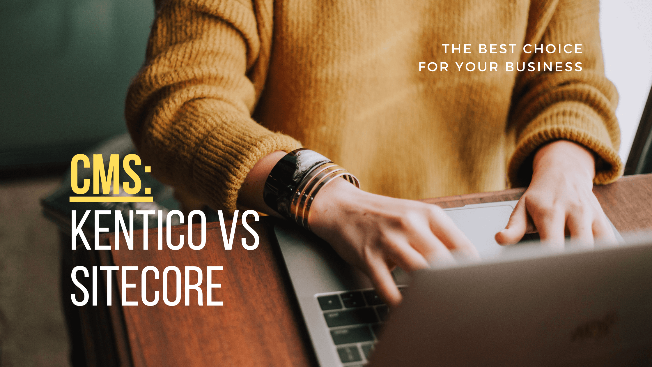 CMS: Kentico v Sitecore – The Best Choice For Your Business?