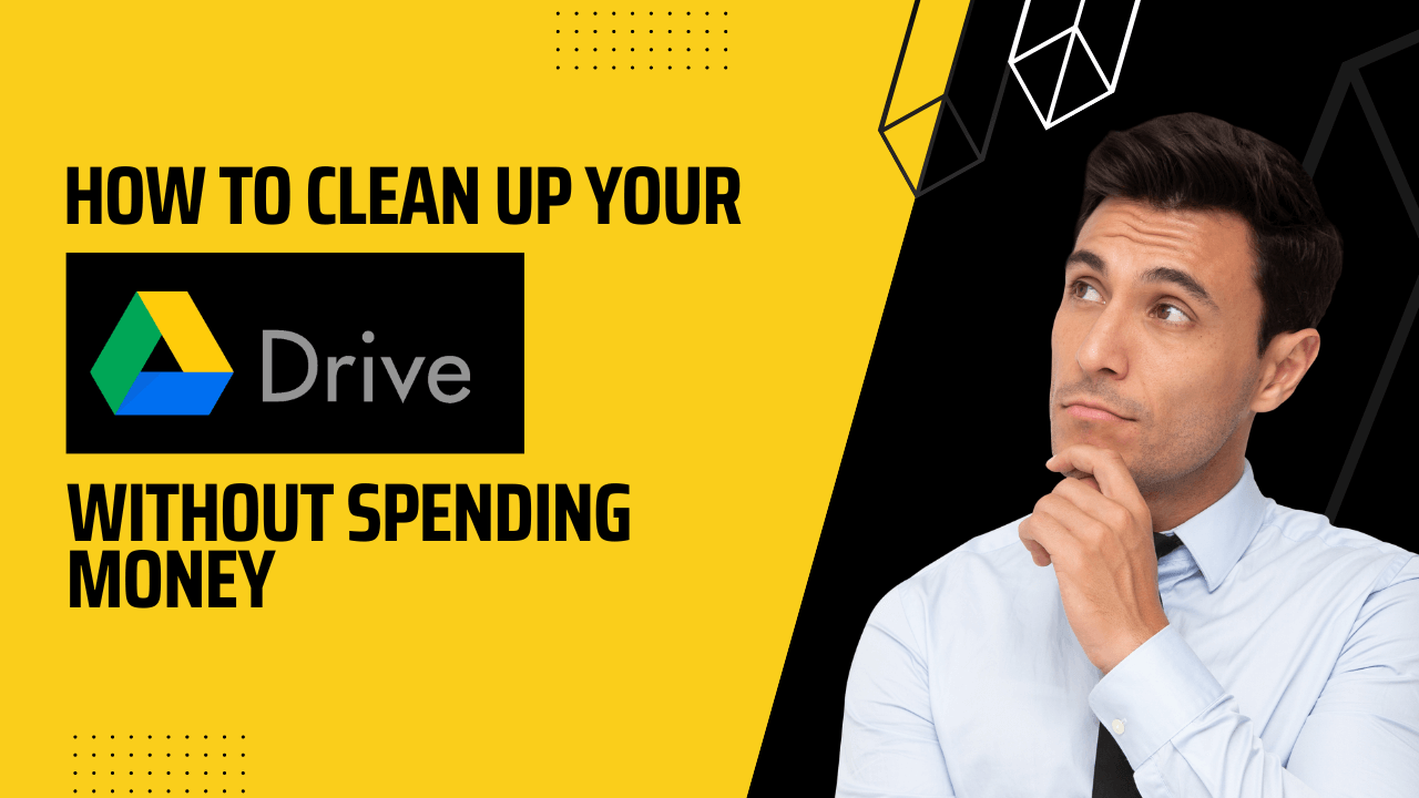 How to Clean Up Your Google Drive Without Spending Money